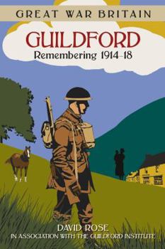 Paperback Great War Britain Guildford: Remembering 1914-18 Book
