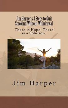 Paperback Jim Harper's 3 Steps to Quit Smoking Without Withdrawal: There is Hope. There is a Solution. Book