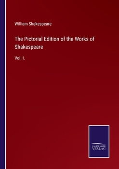 Paperback The Pictorial Edition of the Works of Shakespeare: Vol. I. Book