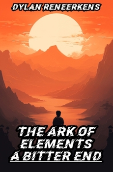 Paperback The Ark of Elements: A Bitter End Book