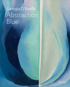 Paperback Georgia O'Keeffe: Abstraction Blue: MoMA One on One Series Book