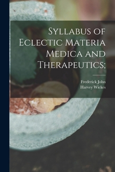 Paperback Syllabus of Eclectic Materia Medica and Therapeutics; Book