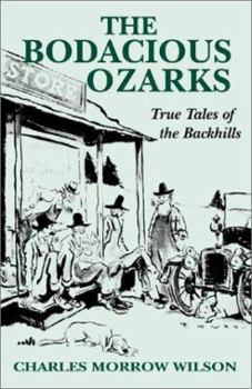 Paperback The Bodacious Ozarks: True Tales of the Backhills Book