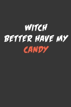 Paperback Witch Better Have My Candy Notebook: Lined Journal, 120 Pages, 6 x 9, Affordable Gift Journal Matte Finish Book