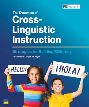 Dynamics of Cross-Linguistic Instruction: Strategies for Building Biliteracy