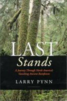 Paperback Last Stands: A Journey Through North America's Vanishing Ancient Rainforests Book
