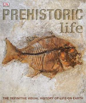 Hardcover Prehistoric Life: The Definitive Visual History of Life on Earth Book
