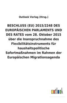 BESCHLUSS (EU) 2015/2248 DES EUROPÄISCHEN PARLAMENTS UND DES RATES vom 28. Oktober 2015 über die Inanspruchnahme des Flexibilitätsinstruments für ... Migrationsagenda (German Edition)