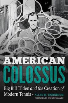 Hardcover American Colossus: Big Bill Tilden and the Creation of Modern Tennis Book