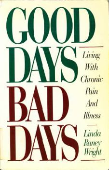 Paperback Good Days Bad Days: Living with Chronic, Pain, and Illness Book