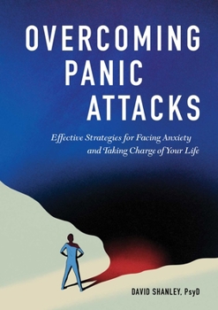 Paperback Overcoming Panic Attacks: Effective Strategies for Facing Anxiety and Taking Charge of Your Life Book