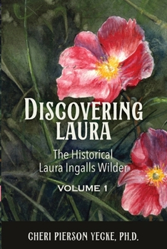 Paperback Discovering Laura The Historical Laura Ingalls Wilder Volume 1 Book