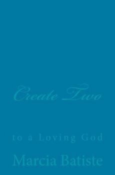 Paperback Create Two: to a Loving God Book