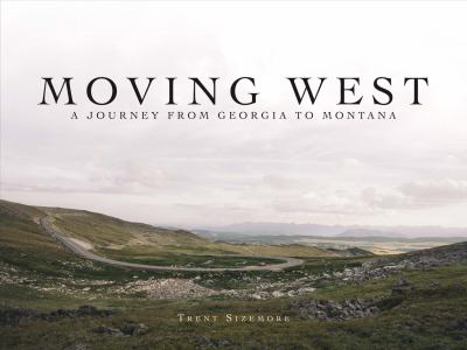 Paperback Moving West: A Journey from Georgia to Montana Book