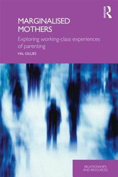 Paperback Marginalised Mothers: Exploring Working Class Experiences of Parenting Book