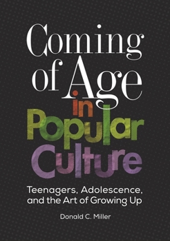 Hardcover Coming of Age in Popular Culture: Teenagers, Adolescence, and the Art of Growing Up Book