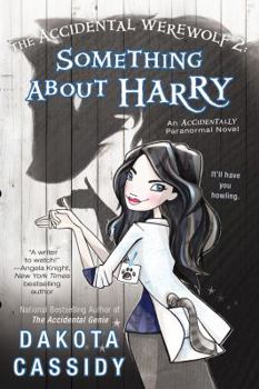 The Accidental Werewolf 2: Something About Harry - Book #8 of the Accidentally Paranormal