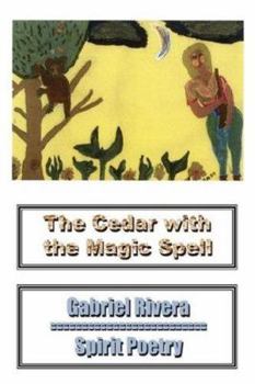 Paperback The Cedar With the Magic Spell: Spirit Poetry Book