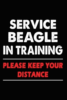 Paperback Service Beagle In Training Please Keep Your Distance: Beagle Training Log Book gifts. Best Dog Trainer Log Book gifts For Dog Lovers who loves Beagle. Book