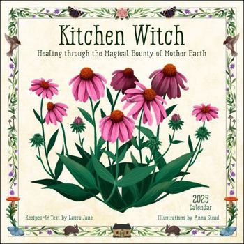 Kitchen Witch 2025 Wall Calendar: Healing Through the Magical Bounty of Mother Earth