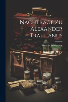 Paperback Nachträge Zu Alexander Trallianus [German] Book