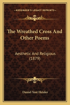 Paperback The Wreathed Cross And Other Poems: Aesthetic And Religious (1879) Book