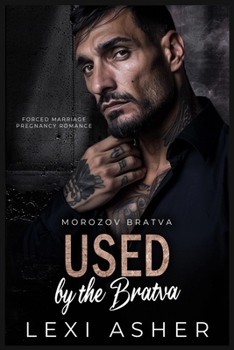 Used by the Bratva: Forced Marriage Pregnancy Romance (Morozov Bratva) - Book #11 of the Morozov Bratva