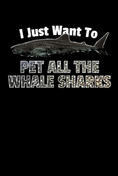 I Just Want To Pet All The Whale Sharks: Marine Biologist Whale Shark Themed Lined Notebook Journal Diary 6x9