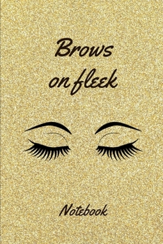 Paperback Brows on fleek Notebook: Gold glitter beauty eyebrows lined paperback jotter Book