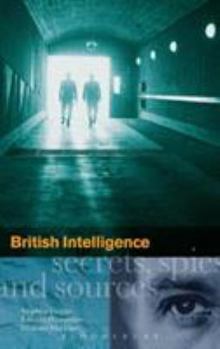 Hardcover British Intelligence: Secrets, Spies and Sources Book