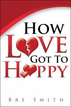 Hardcover How Love Got to Happy Book
