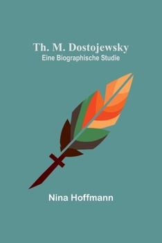 Paperback Th. M. Dostojewsky: Eine biographische Studie [German] Book