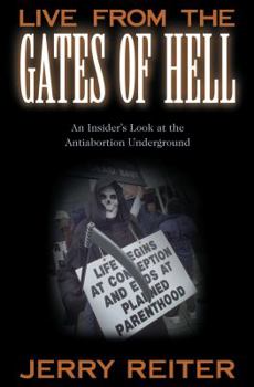 Hardcover Live from the Gates of Hell: An Insider's Look at the Anti-Abortion Movement Book