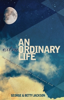 Paperback An Extraordinary Life: The Ordinary Pursuit of an Extraordinary God Book