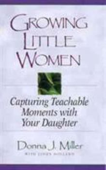 Spiral-bound Growing Little Women: Capturing Teachable Moments with Your Daughter Book