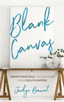 Paperback Blank Canvas: Know Your Soul to Discover your Sole Purpose Book