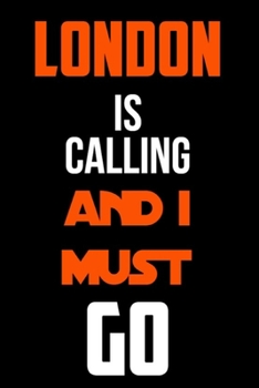 London Is Calling And I Must Go: 6x9 Notebook Journal Composition Book, Planner or Diary, 120 Lined Pages Perfect for Drawing and Writing: gift for london travellers