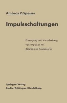 Paperback Impulsschaltungen: Erzeugung Und Verarbeitung Von Impulsen Mit Röhren Und Transistoren [German] Book