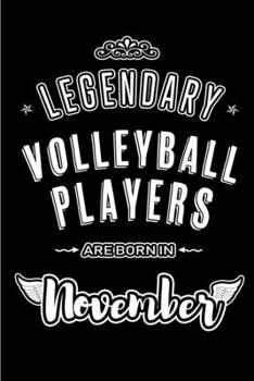 Paperback Legendary Volleyball Players are born in November: Blank Lined Journal Notebooks Diary as Appreciation, Birthday, Welcome, Farewell, Thank You, Christ Book