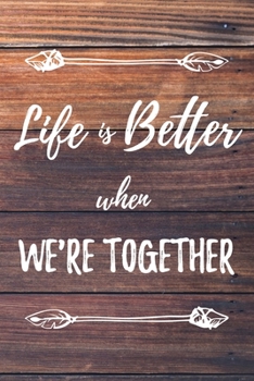 Paperback Life Is Better When We're Together: 6x9" Lined Notebook/Journal Funny Gift Idea For Couples, Partners Book