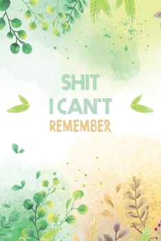 Shit I Can't Remember: Password Book, Password LogBook and Internet Password Organizer, Alphabetical Password Book, Logbook To Protect Usernames and, ... Journal, Password Journal Book Small 6 x 9