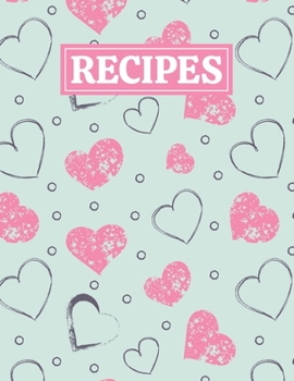 Paperback Recipes: Blank Journal Cookbook Notebook to Write In Your Personalized Favorite Recipes with Grunge Hearts Themed Cover Design Book