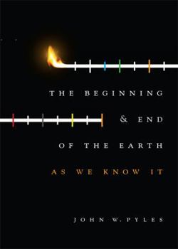 Paperback The Beginning & End of the Earth As We Know It Book