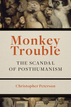 Hardcover Monkey Trouble: The Scandal of Posthumanism Book