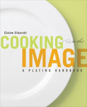Paperback Cooking to the Image: A Plating Handbook Book