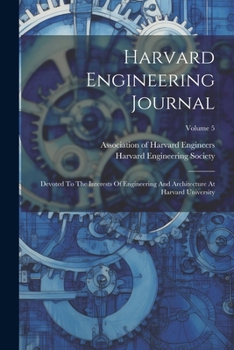 Paperback Harvard Engineering Journal: Devoted To The Interests Of Engineering And Architecture At Harvard University; Volume 5 Book