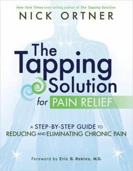 Hardcover The Tapping Solution for Pain Relief: A Step-By-Step Guide to Reducing and Eliminating Chronic Pain Book