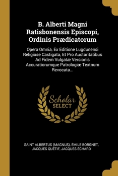 Paperback B. Alberti Magni Ratisbonensis Episcopi, Ordinis Prædicatorum: Opera Omnia, Ex Editione Lugdunensi Religiose Castigata, Et Pro Auctoritatibus Ad Fidem [Latin] Book