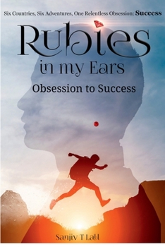 Paperback Rubies in my Ears, Obsession to Success: Six Countries, Six Adventures. One Relentless Obsession: Success Book