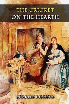 Paperback The Cricket on the Hearth: A FAIRY TALE OF HOME Classic Book by CHARLES DICKENS with Original Illustration Book